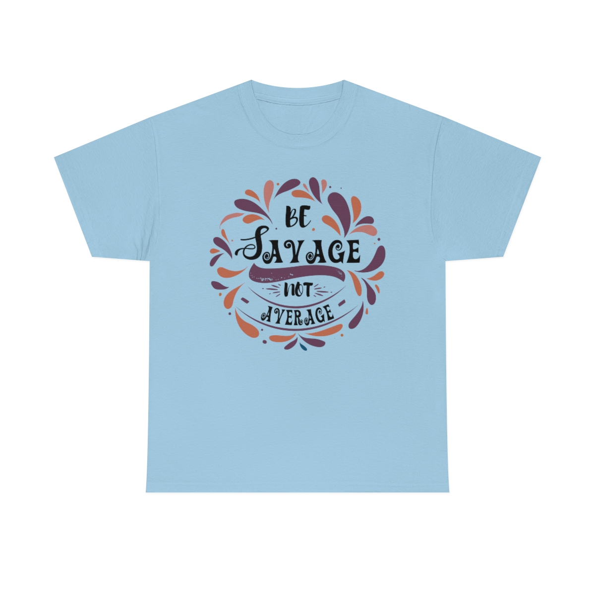 Be Savage Not Average T-Shirt - Image 6