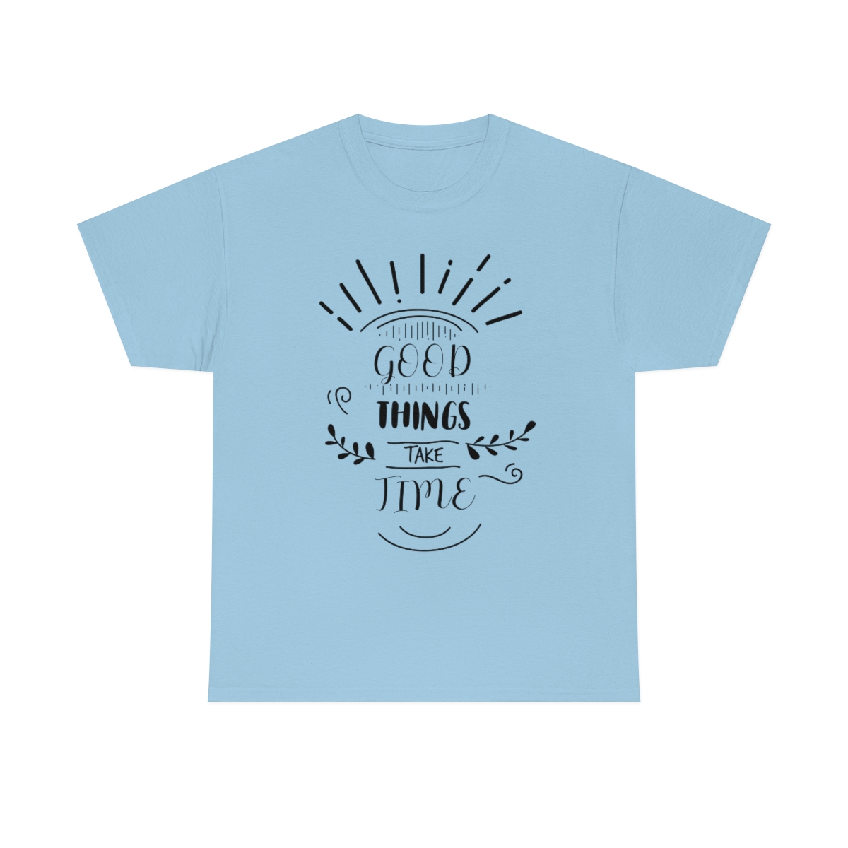 Good Things Take Time T-Shirt - Image 5