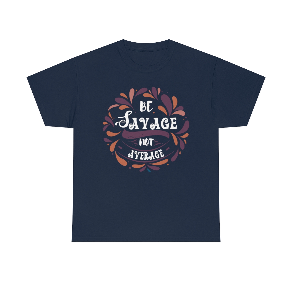 Be Savage Not Average T-Shirt - Image 7