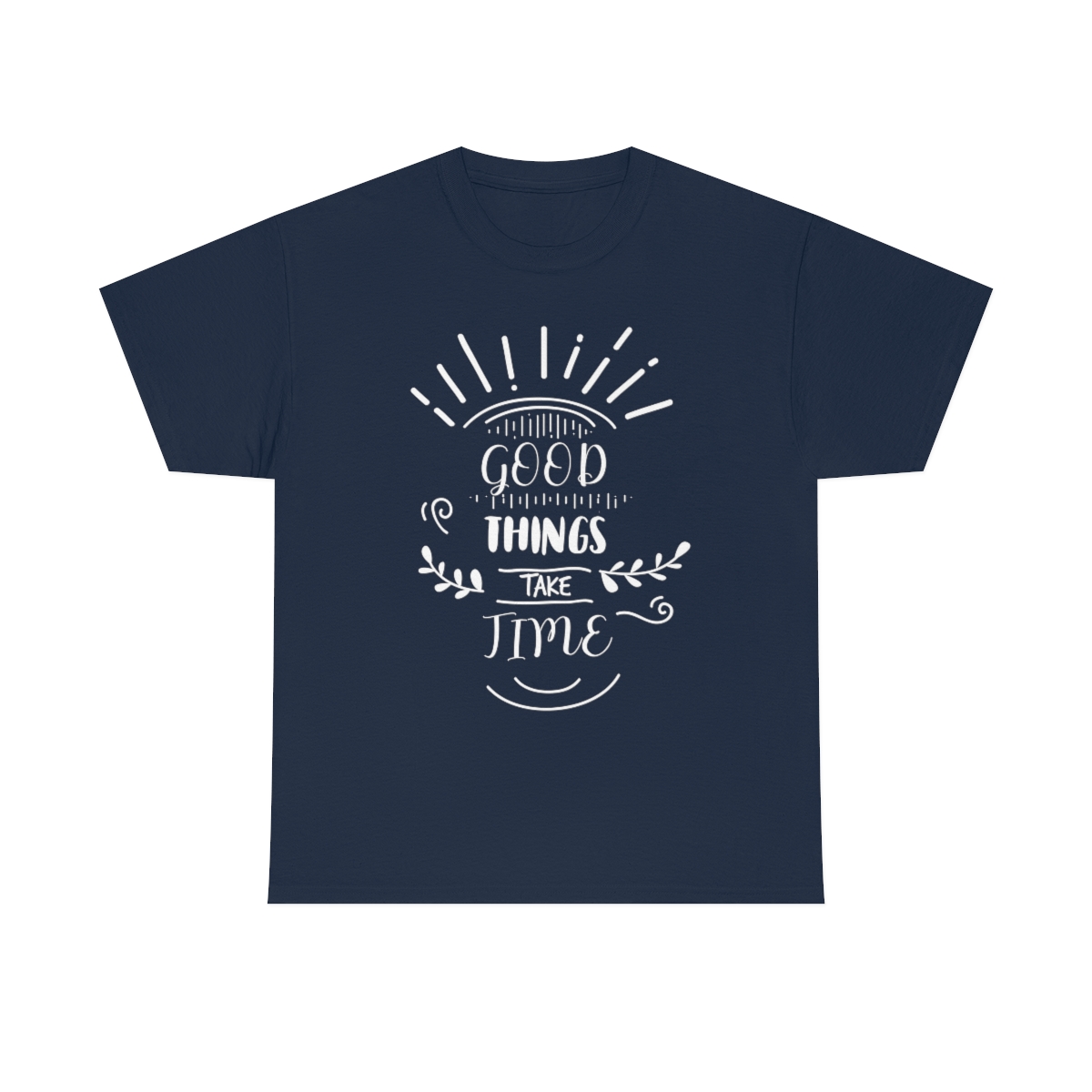 Good Things Take Time T-Shirt - Image 6