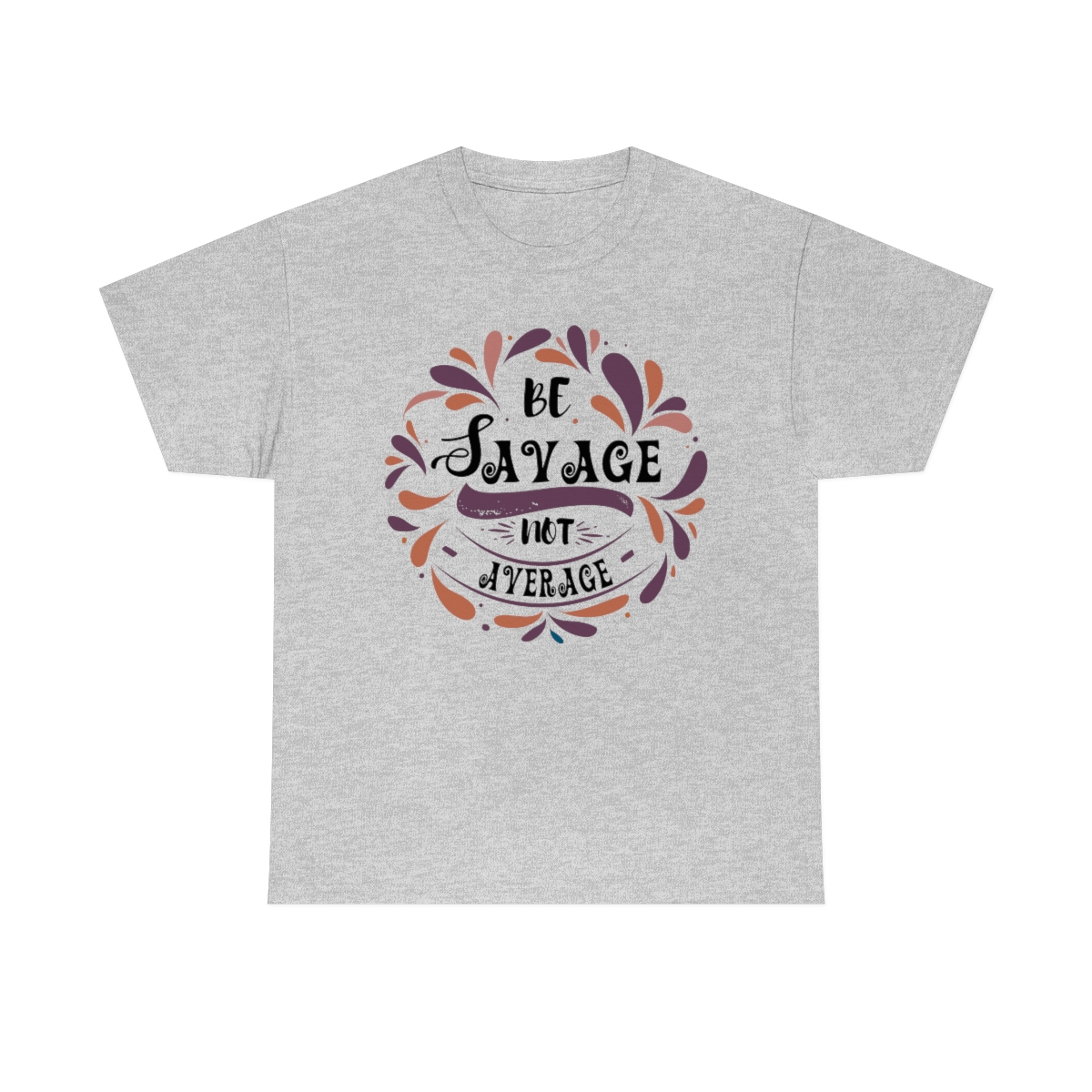 Be Savage Not Average T-Shirt - Image 4