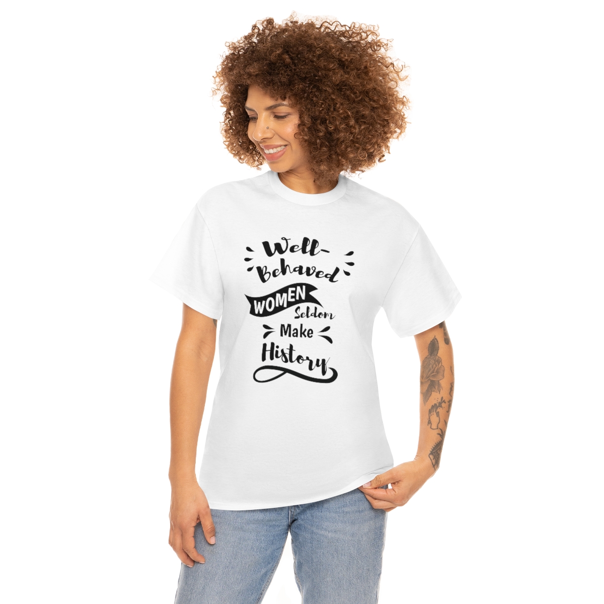 Well-Behaved Women Seldom Make History T-Shirt - Image 4