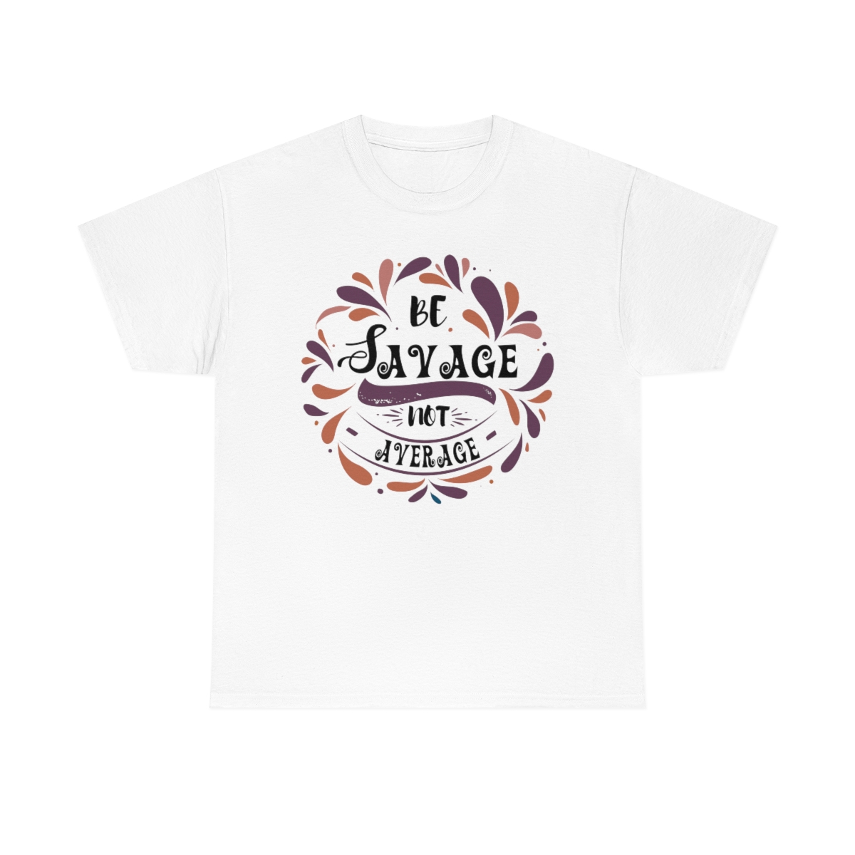 Be Savage Not Average T-Shirt - Image 3