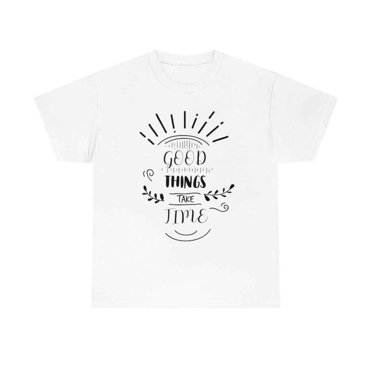 Good Things Take Time T-Shirt - Image 3