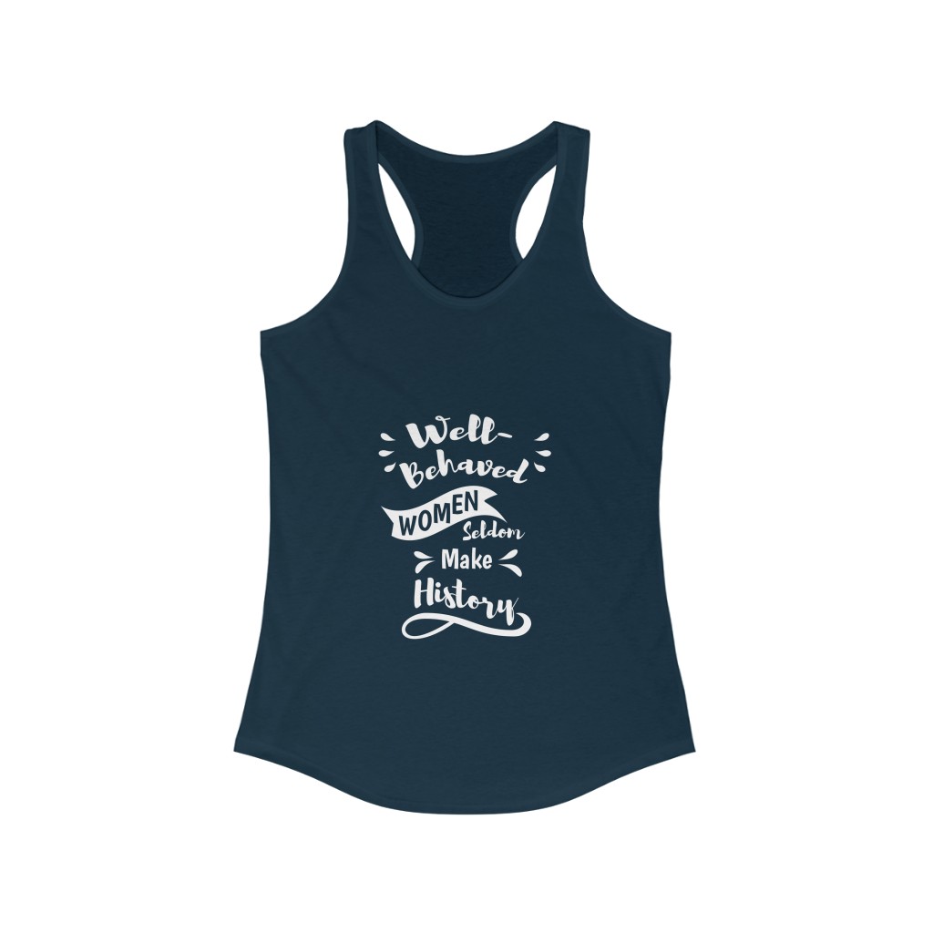 Well-Behaved Women Seldom Make History - Women's Tank Top - Image 3