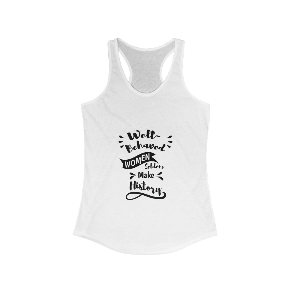 Well-Behaved Women Seldom Make History - Women's Tank Top - Image 2