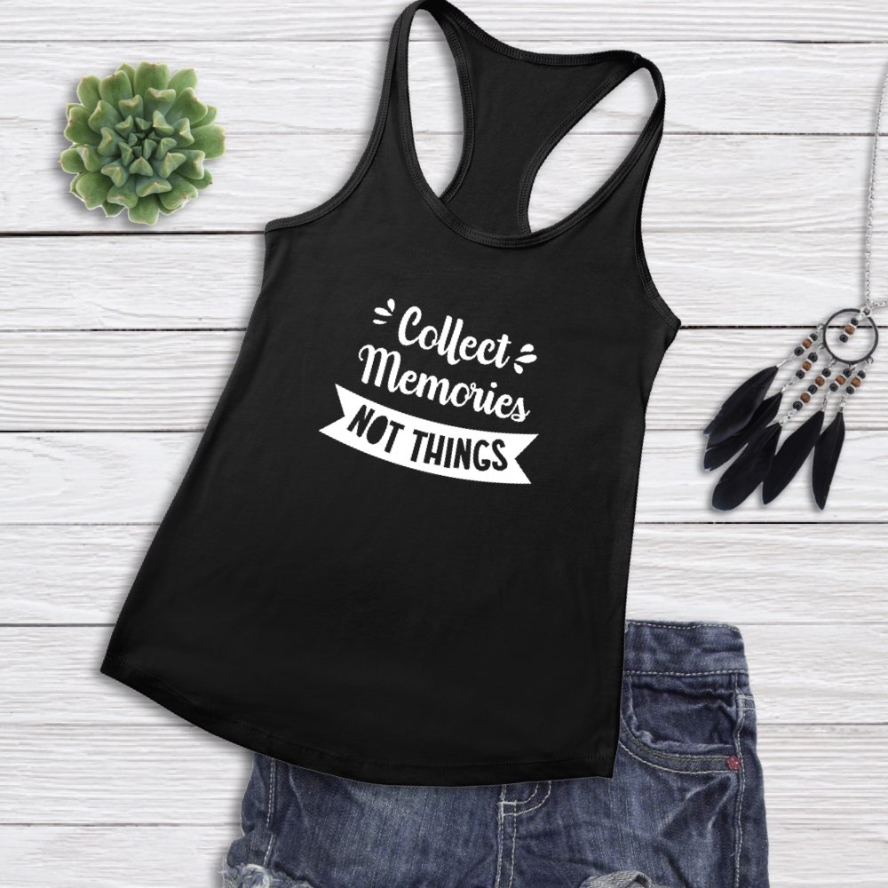 Collect Memories Not Things - Women's Tank Top