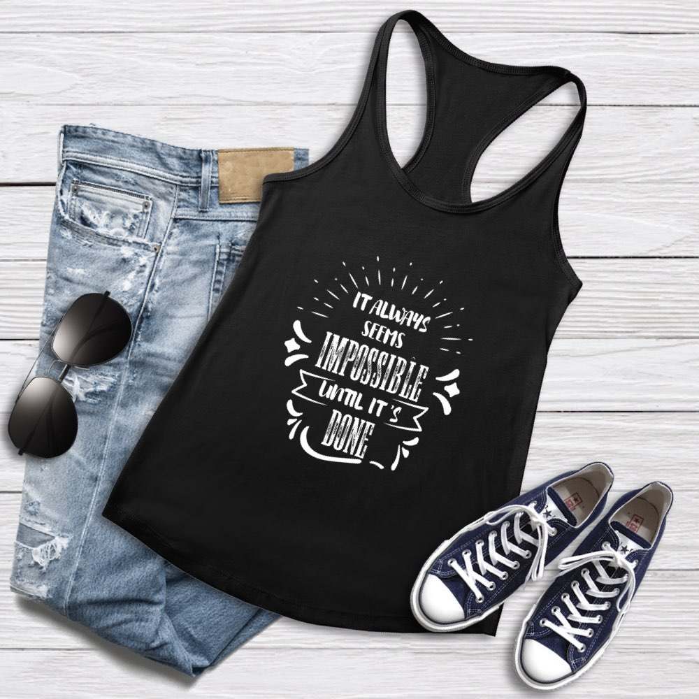 It Always Seems Impossible Until It's Done - Women's Tank Top